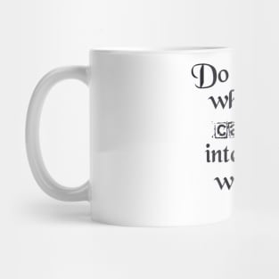 Do not let what you can not do. Mug